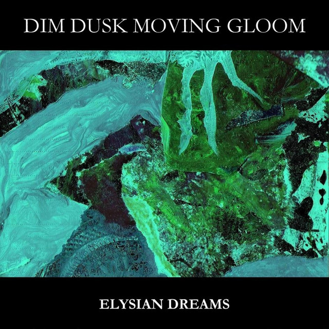 Elysian Dreams - Album by Dim Dusk Moving Gloom | Spotify