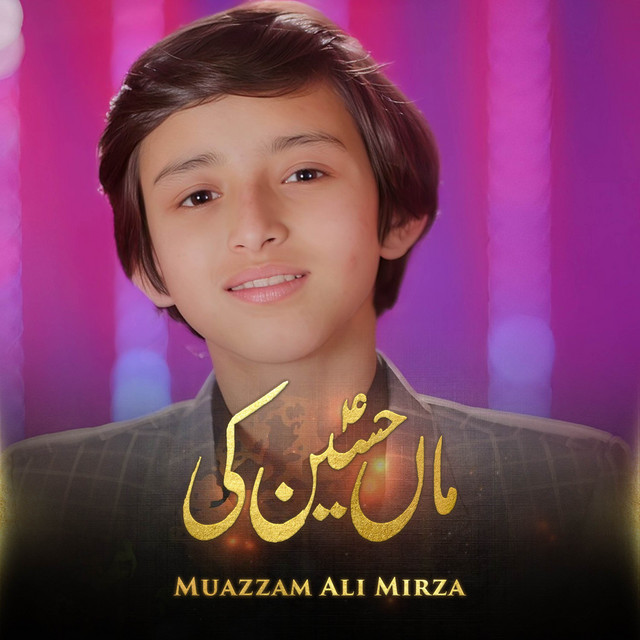 Maa Hussain Ki - Single by Muazzam Ali Mirza | Spotify