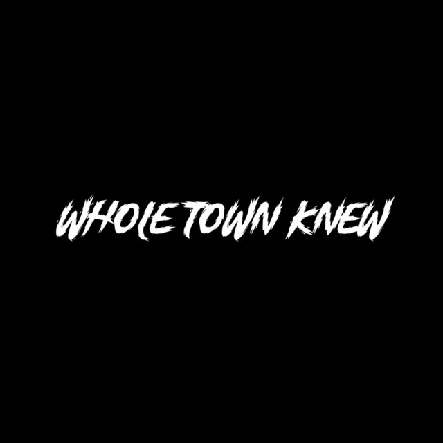 Whole Town Knew
