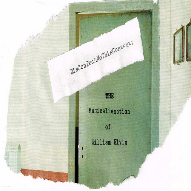 Discontechnothiscontent: The Musicalienation of William Elvin cover art