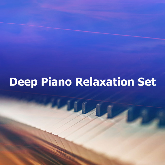 Deep Piano Relaxation Set - Album by Relaxing Piano Therapy | Spotify
