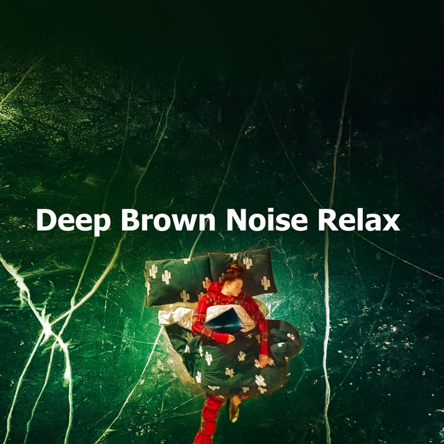 Deep Brown Noise Relax - Album by Deep Sleep Brown Noise | Spotify