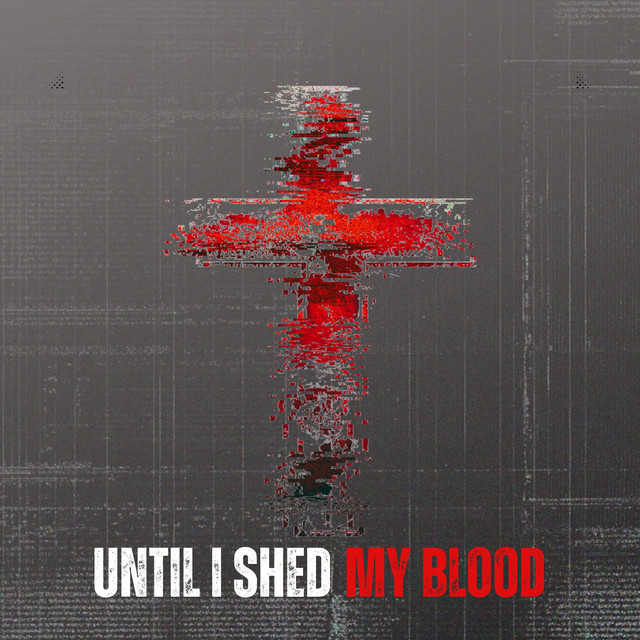 Until I Shed My Blood