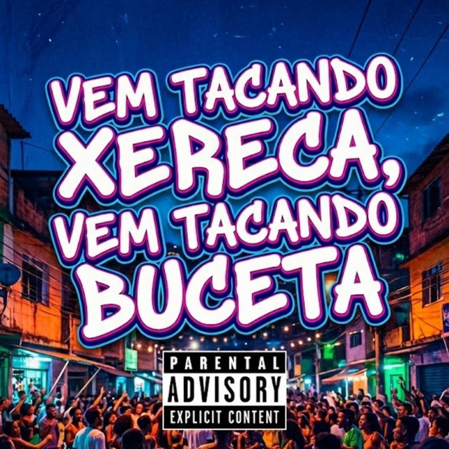 Vem Tacando Xereca, Vem Tacando Buceta