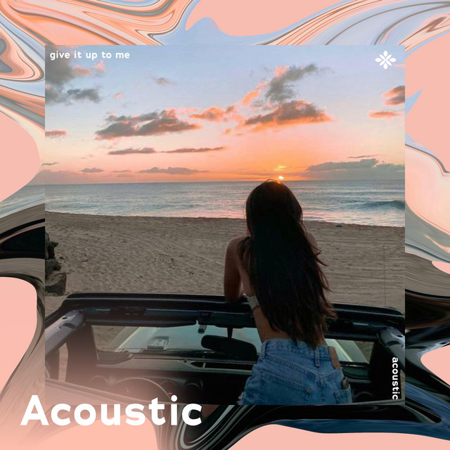 give it up to me - acoustic cover art