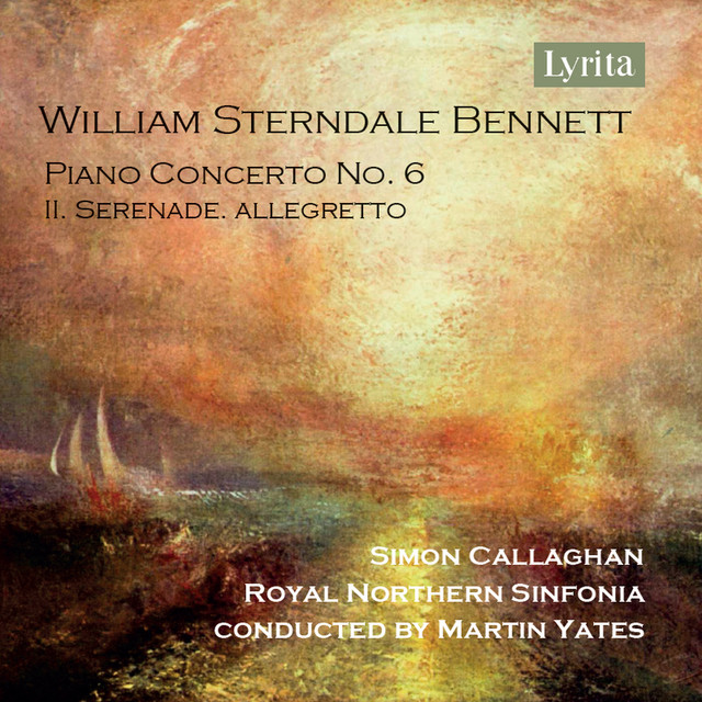 William Sterndale Bennett: Piano Concerto No. 6, II. Serenade. Allegretto album image