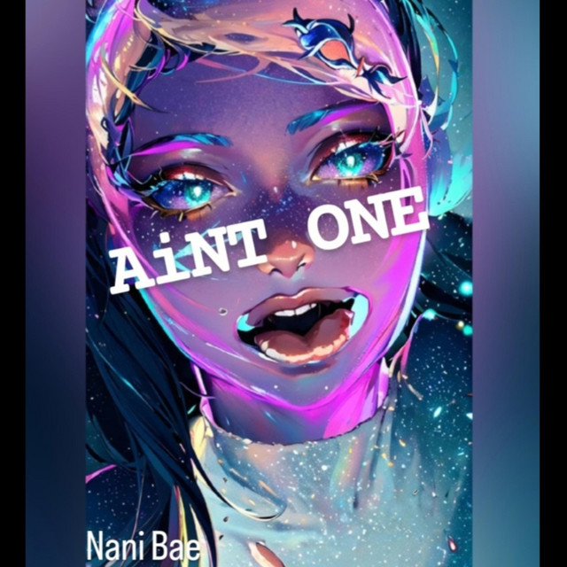 Aint One - song and lyrics by Nani Bae | Spotify