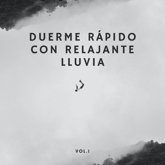 Duerme Rápido Con La Relajante Lluvia Vol. 1 - Album by El poder de la ...