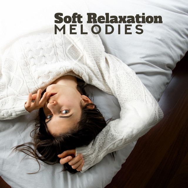 Soft Relaxation Melodies – Pure Chillout 2019, Music Therapy, Deep Relax, Soft Vibes, Deeper Sleep & Rest