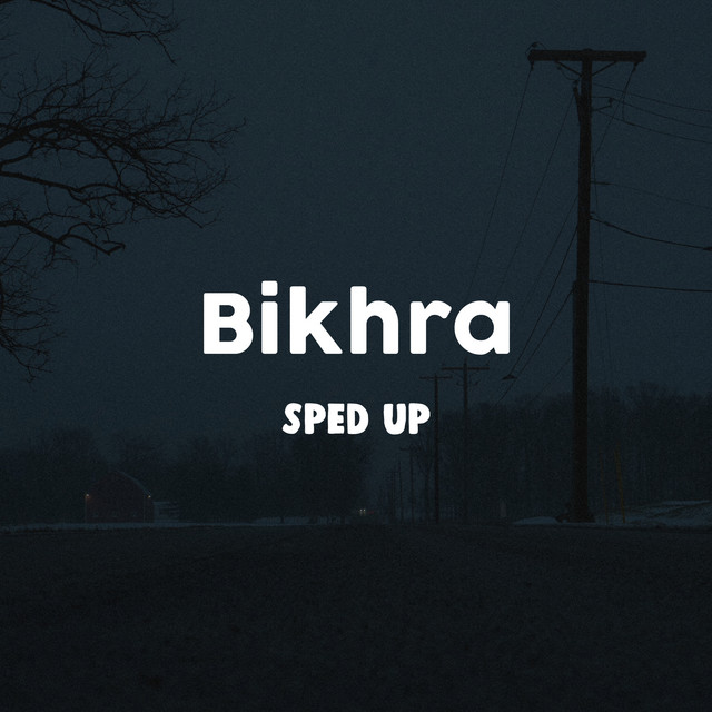 Bikhra Sped Up - song and lyrics by Bijoyisrare | Spotify