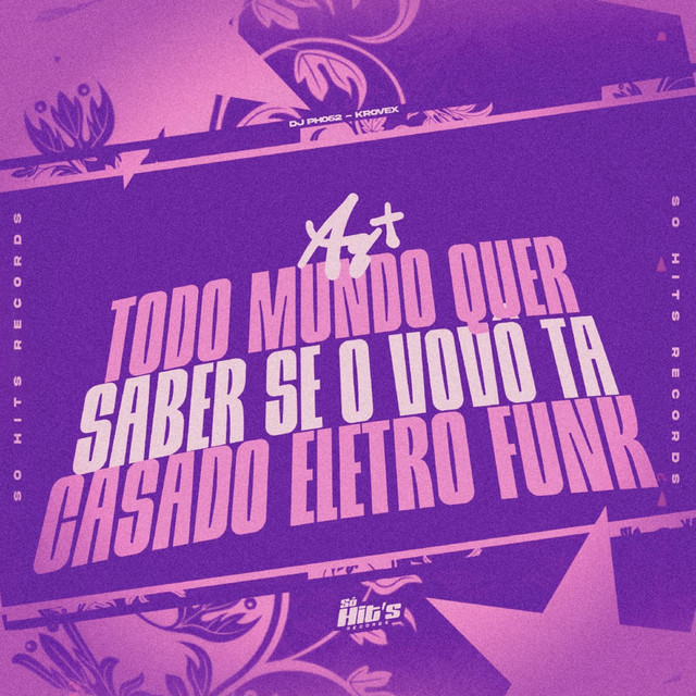 Ai Todo Mundo Quer Saber se o Vovo ta Casado Eletrofunk