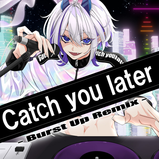 Catch you later (Burst Up Remix) cover art