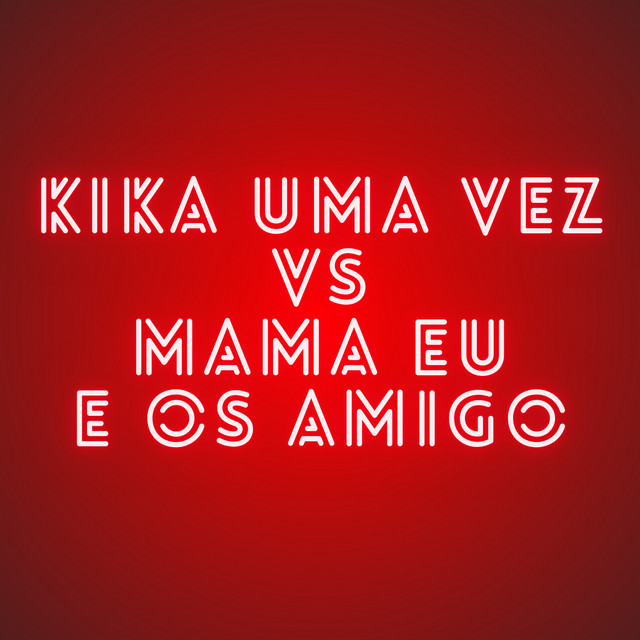 Kika uma Vez Vs Mama Eu e os Amigo cover