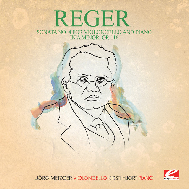Reger: Sonata No. 4 for Violoncello and Piano in A Minor, Op. 116 (Digitally Remastered) cover art