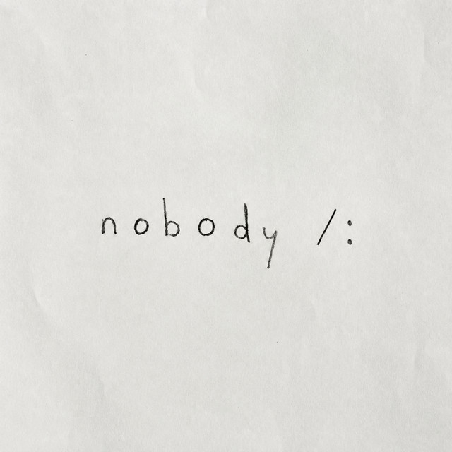 nobody /: