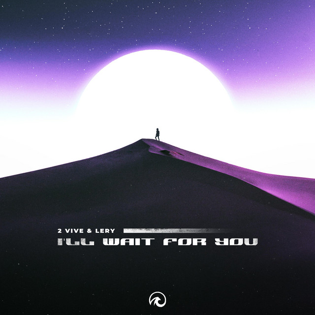 I'll Wait For You - Single by 2 VIVE, Lery | Spotify