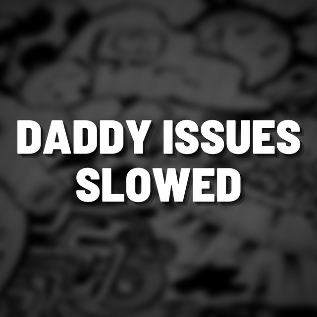 Daddy Issues Slowed - Remix