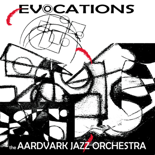 Evocations — The Aardvark Jazz Orchestra