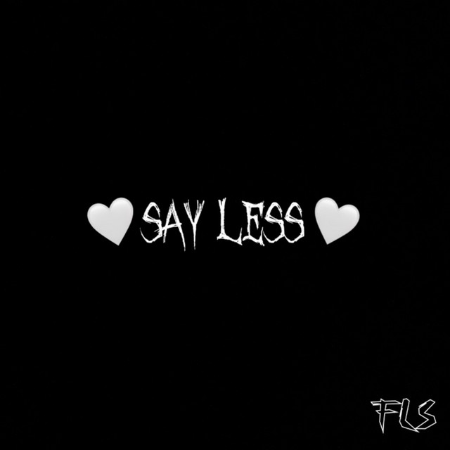 Say Less - song and lyrics by Fls Draco | Spotify