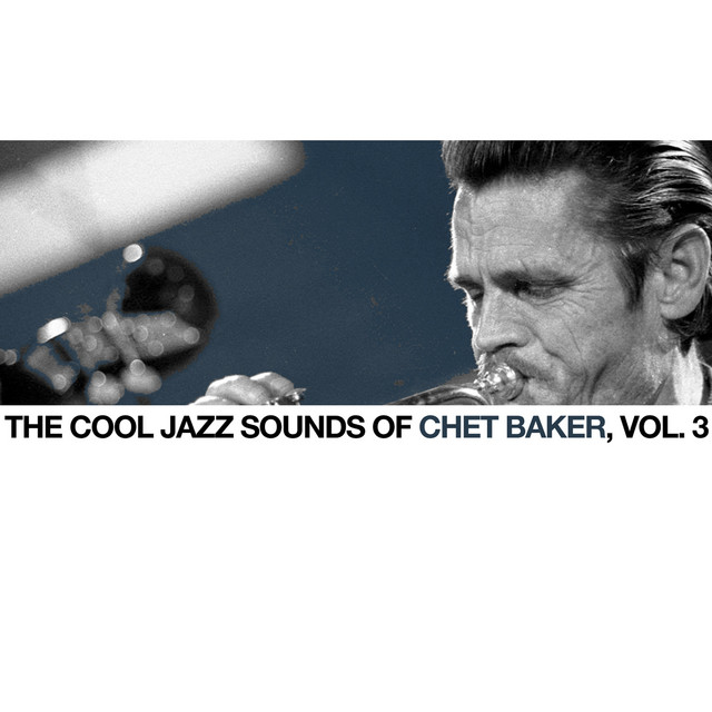 The Cool Jazz Sounds of Chet Baker, Vol. 3 - Compilation by Chet
