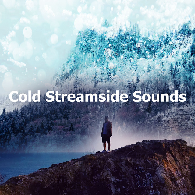 Cold Streamside Sounds - Album by Best of Mother Nature Sounds | Spotify