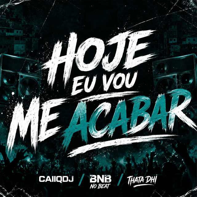 Hoje Eu Vou Me Acabar