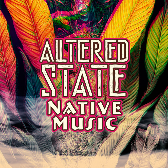 Altered State: Native Music of Ancient Traditions, Shamanic Rituals, Restore Balance cover art