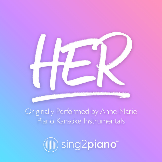 Her (Originally Performed by Anne-Marie) - Piano Karaoke Version