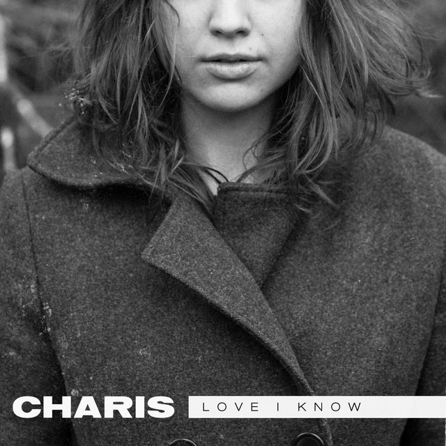 Love I Know - Single by Charis | Spotify