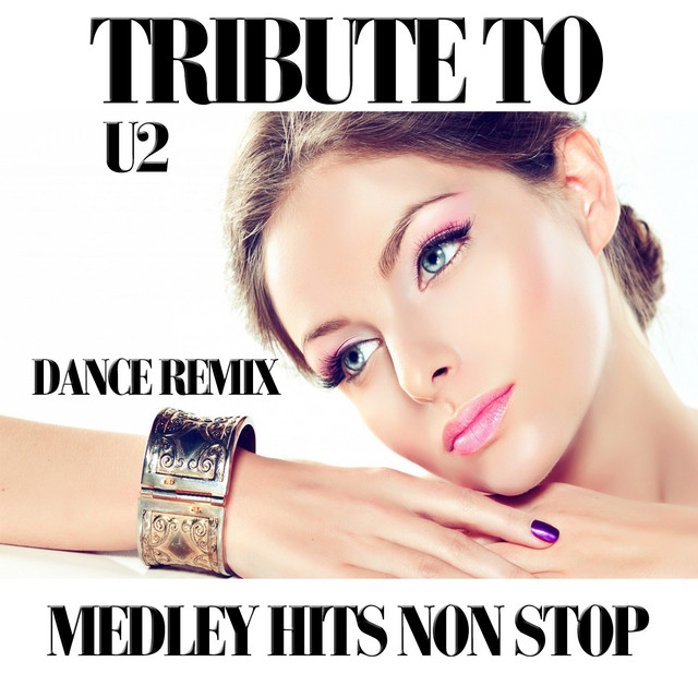 Tribute to U2 Medley Dance Remix Non-Stop: I Still Haven't Found