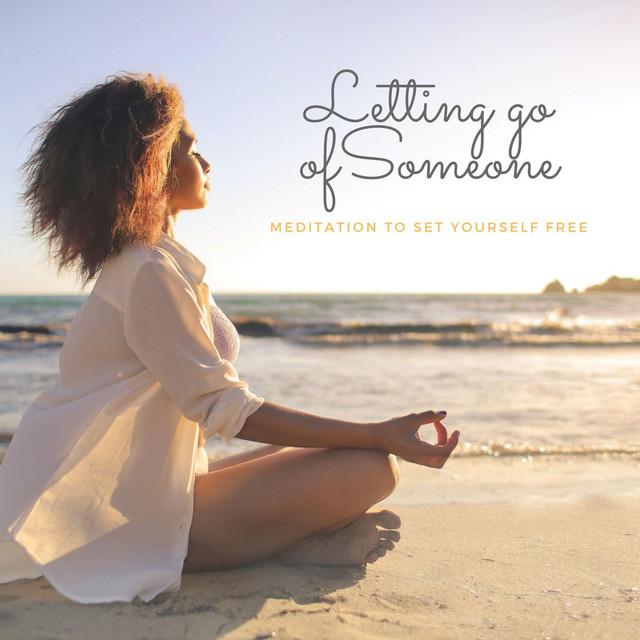 Letting Go Of Someone: Meditation to Set Yourself Free, Chill Mix to Move On cover art