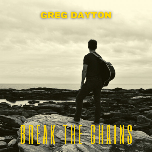 Break the Chains - Single by Greg Dayton | Spotify