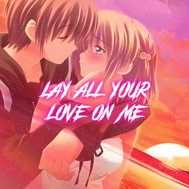 Lay All Your Love On Me (Nightcore) cover art