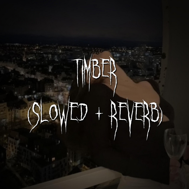 timber - slowed + reverb