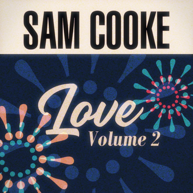Love Volume 2 - Compilation by Sam Cooke | Spotify