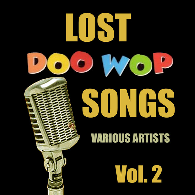 Lost Doo Wop Songs, Vol. 2 - Compilation by Various Artists | Spotify