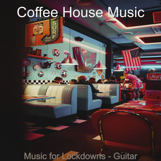 Music for Lockdowns - Guitar - Album by Coffee House Music | Spotify