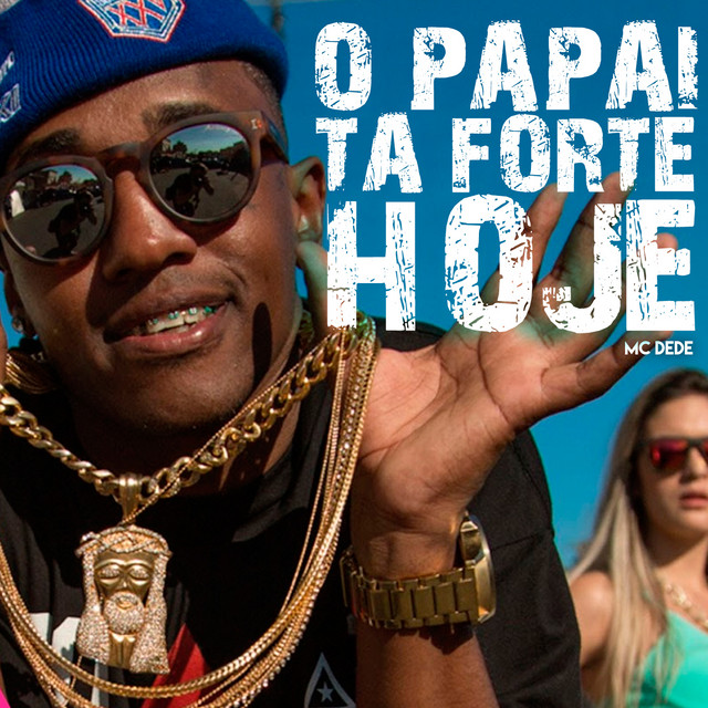 O Papai Ta Forte Hoje