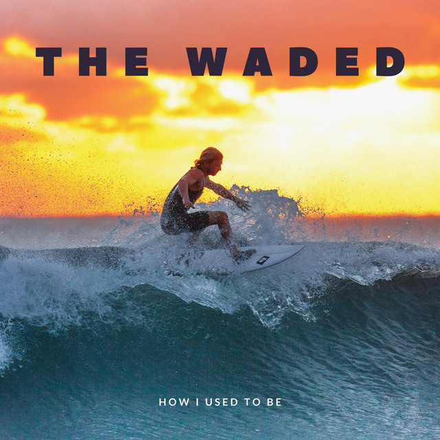 How I Used to Be - EP by The Waded | Spotify