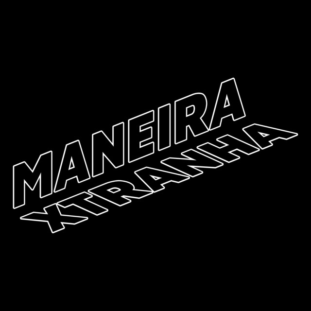 Maneira Xtranha
