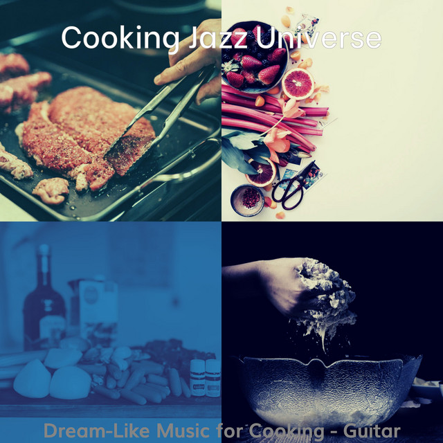 Dream-Like Music for Cooking - Guitar - Album by Cooking Jazz Universe ...