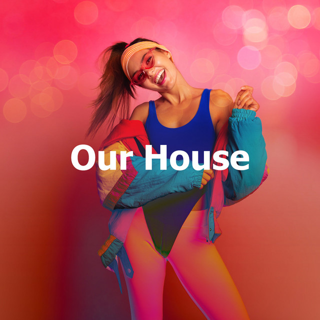 Our House - Album by 80s Super Hits | Spotify