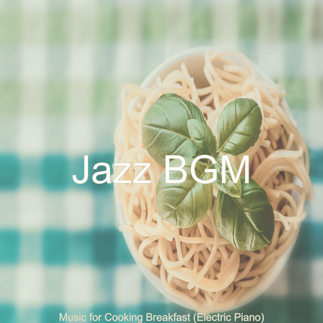 Music for Cooking Breakfast (Electric Piano) - Album by Jazz BGM | Spotify