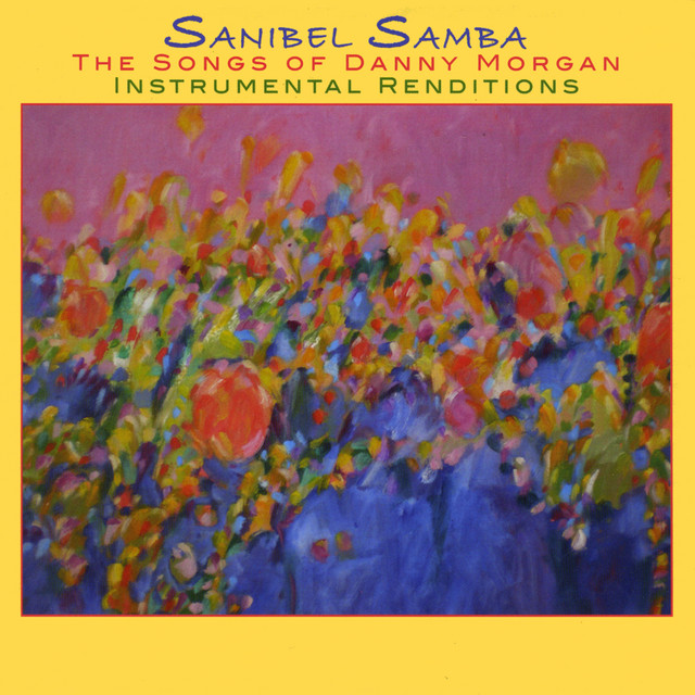 Sanibel Samba - The Songs Of Danny Morgan cover art