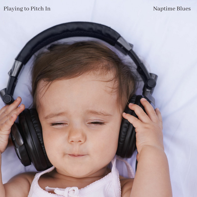 Naptime Blues - Single by Playing To Pitch In | Spotify