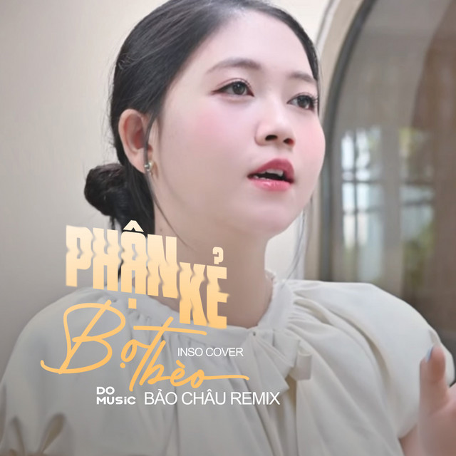 Phận Kẻ Bọt Bèo Inso Cover - Bảo Châu Remix