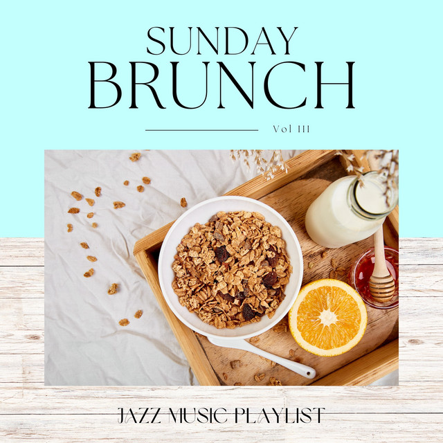 Sunday Brunch Vol III - Album by Jazz Morning Playlist | Spotify