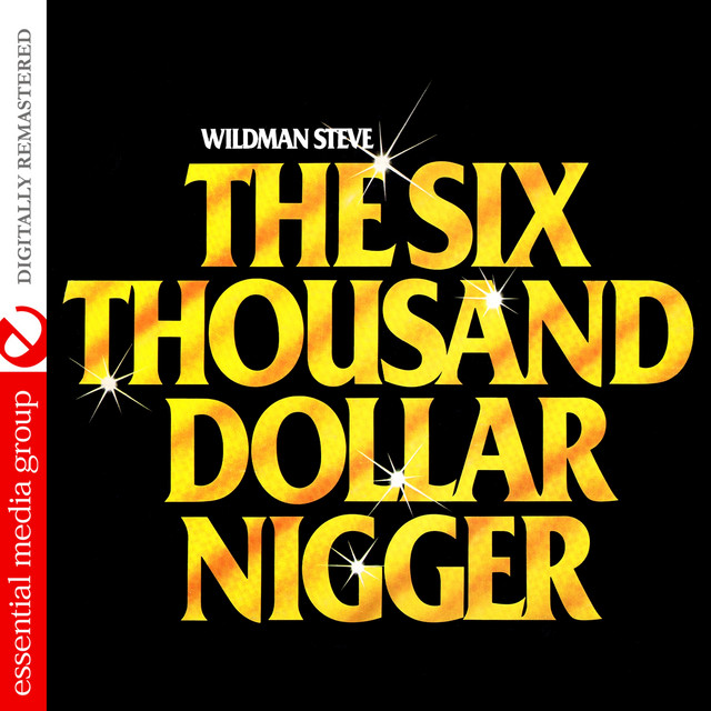 The Six Thousand Dollar Nigger (Digitally Remastered) - Album by