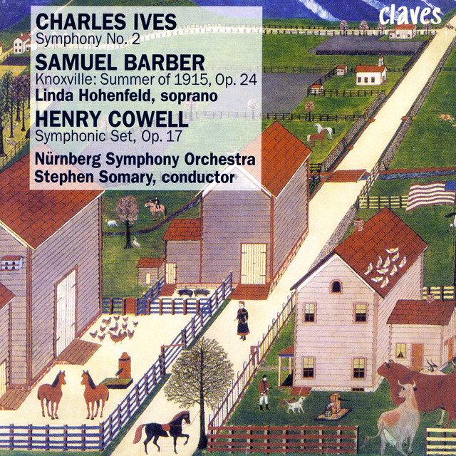 Ives: Symphony No. 2 / Barber: Knoxville: Summer of 1915, Op. 24 / Cowell: Symphonic Set, Op. 17