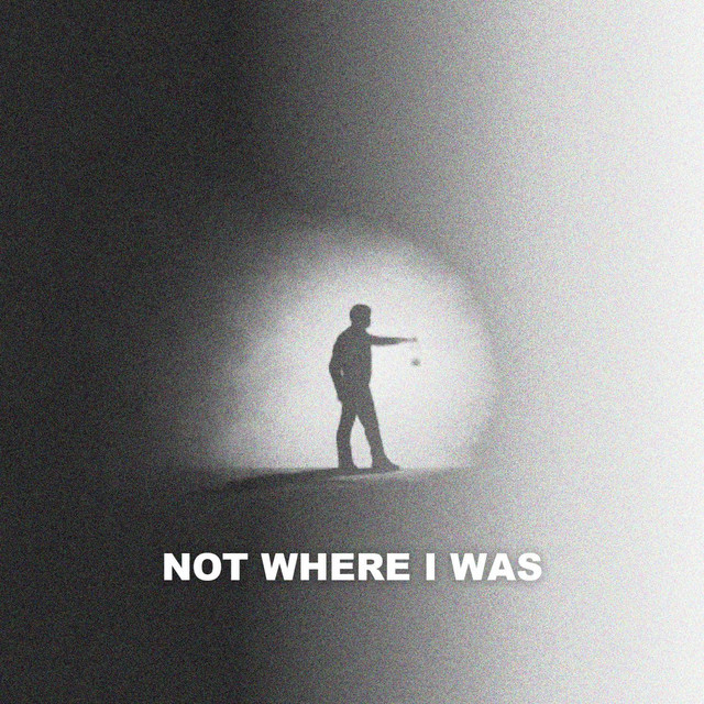 Not Where I Was